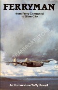 Ferryman - From Ferry Command to Silver City by POWELL, Air Commodore 'Taffy' 